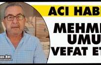 ACI HABER.. MEHMET UMU VEFAT ETTİ