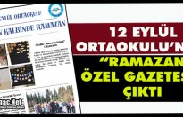 12 EYLÜL ORTAOKULU'NUN “RAMAZAN ÖZEL GAZETESİ” ÇIKTI