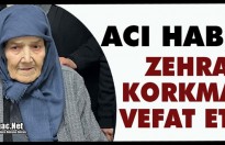 ACI HABER.. ZEHRA KORKMAZ VEFAT ETTİ