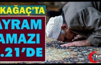 KIRKAĞAÇ'TA BAYRAM NAMAZI 06.21'DE