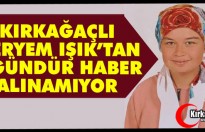 KIRKAĞAÇLI MERYEM’DEN 2 GÜNDÜR HABER ALINAMIYOR