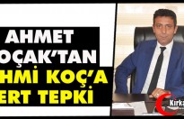 AHMET KOÇAK’TAN RAHMİ KOÇ’A TEPKİ