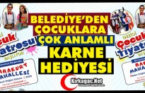 BELEDİYE'DEN ÇOCUKLARA ANLAMLI KARNE HEDİYESİ
