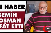 ACI HABER..SEMİH HOŞMAN VEFAT ETTİ
