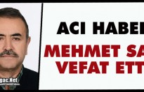 ACI HABER…MEHMET SAĞ VEFAT ETTİ