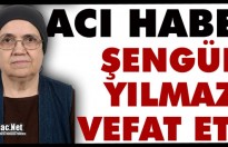 ACI HABER.. ŞENNUR YILMAZ VEFAT ETTİ