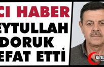 ACI HABER..BEYTULLAH DORUK VEFAT ETTİ