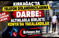 KIRKAĞAÇ’TA TELEFON DOLANDIRICILARINA DARBE..