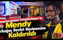 RAHATSIZLANAN İSTANBULSPORLU MENDY KIRKAĞAÇ DEVLET HASTANESİNE KALDIRILDI