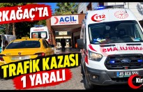 KIRKAĞAÇ’TA TRAFİK KAZASI: 1 YARALI