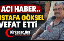ACI HABER..MUSTAFA GÖKSEL VEFAT ETTİ