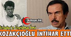 KIRKAĞAÇ'IN UNUTULMAZ İSMİ İNTİHAR ETTİ