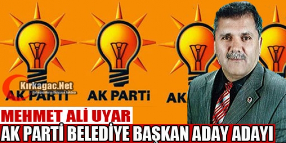 UYAR AK PARTİ'DEN BELEDİYE BAŞKAN ADAY ADAYI OLDU