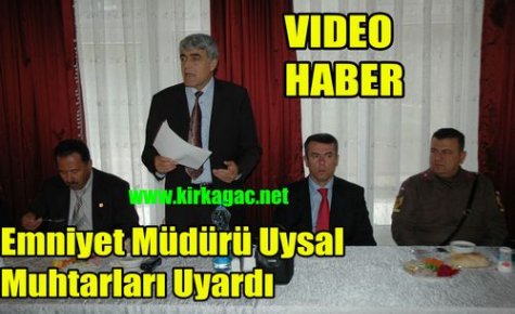 Uysal,Muhtarları Uyardı(VİDEO)