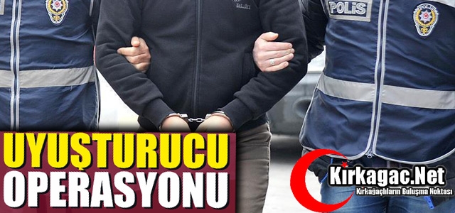 UYUŞTURUCU OPERASYONU 1 KİŞİ TUTUKLANDI