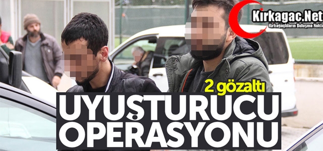 UYUŞTURUCU OPERASYONU 2 GÖZALTI