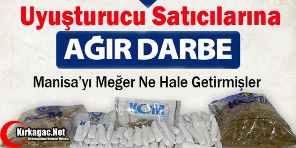 UYUŞTURUCU SATICILARINA AĞIR DARBE