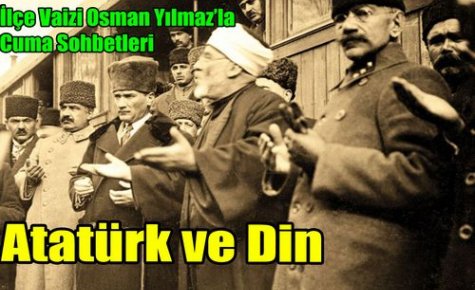 Vaiz Osman Yılmaz “ATATÜRK VE DİN“