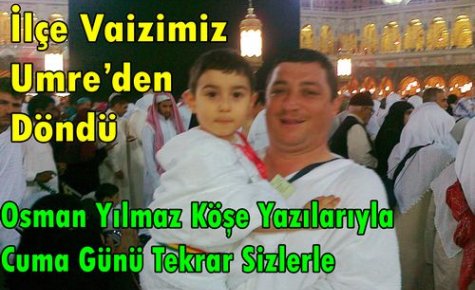 Vaiz Yılmaz Cuma Günü Tekrar Sizlerle