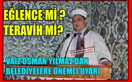 VAİZ YILMAZ'DAN BELEDİYELERE ÖNEMLİ UYARI