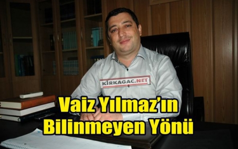 VAİZ YILMAZ'IN BİLİNMEYEN YÖNÜ