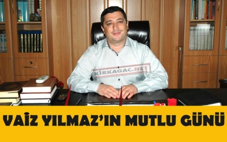 VAİZ YILMAZ'IN MUTLU GÜNÜ