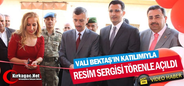 VALİ BEKTAŞ KIRKAĞAÇ’TA RESİM SERGİSİ AÇTI