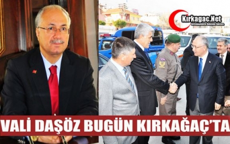 VALİ DAŞÖZ BUGÜN KIRKAĞAÇ’TA