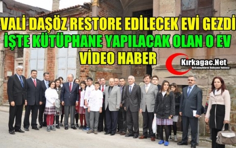  VALİ DAŞÖZ RESTORE EDİLECEK EVİ GEZDİ(VİDEO)