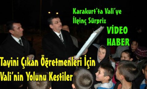 VALİ'YE KARAKURT'TA İLGİNÇ SÜRPRİZ(VİDEO)