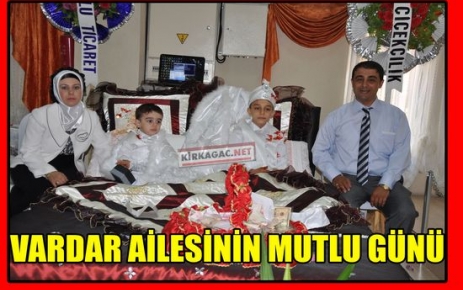 VARDAR AİLESİNİN MUTLU GÜNÜ 