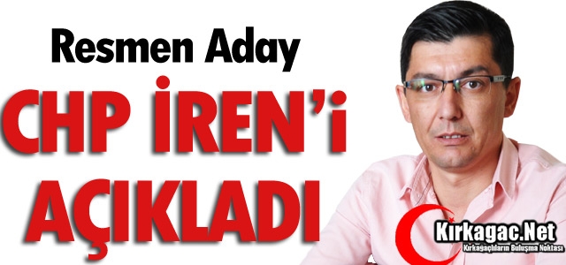 VE CHP ŞERİF OZAN İREN'İ AÇIKLADI