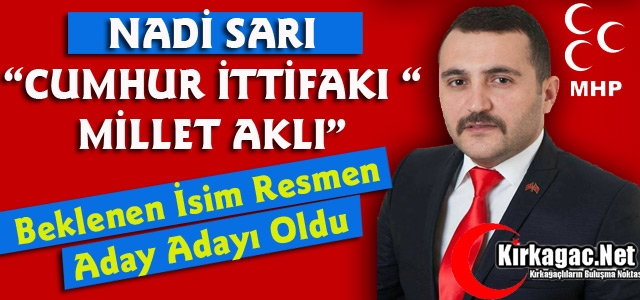 VE NADİ SARI MHP’DEN ADAY ADAYI OLDU