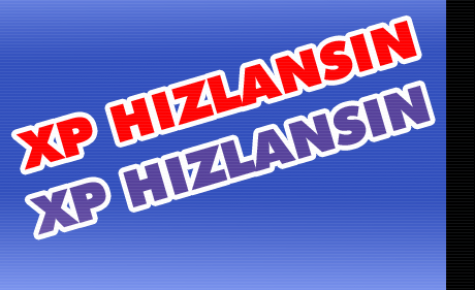 WİNDOWS XP HIZLANSIN !!!