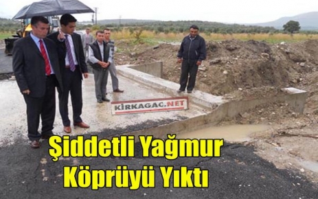 YAĞMUR KÖPRÜYÜ YIKTI