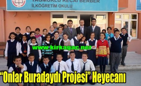 Yağmurlu'da “Onlar Buradaydı Projesi“ Heyecanı