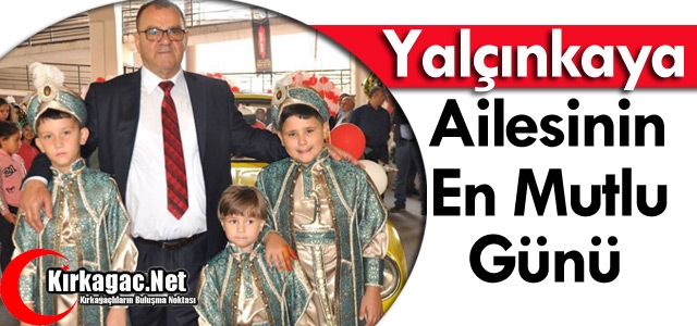 YALÇINKAYA AİLESİNİN EN MUTLU GÜNÜ