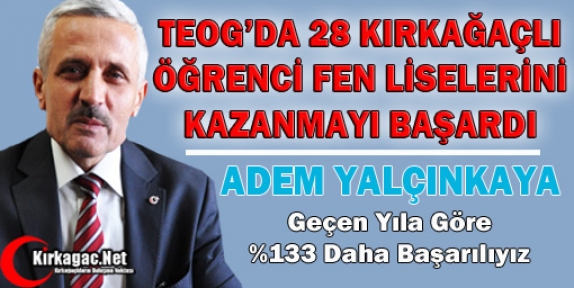 YALÇINKAYA “TEOG’DA GEÇEN YILA GÖRE %133 DAHA BAŞARILIYIZ”