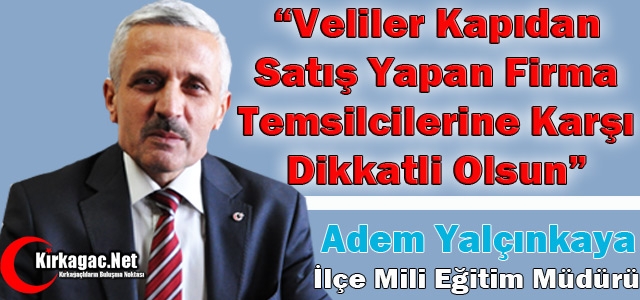 YALÇINKAYA VELİLERİ UYARDI