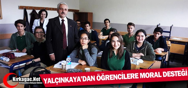 YALÇINKAYA'DAN ÖĞRENCİLERE MORAL DESTEĞİ