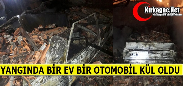 YANGINDA BİR EV ve BİR OTOMOBİL KÜL OLDU 