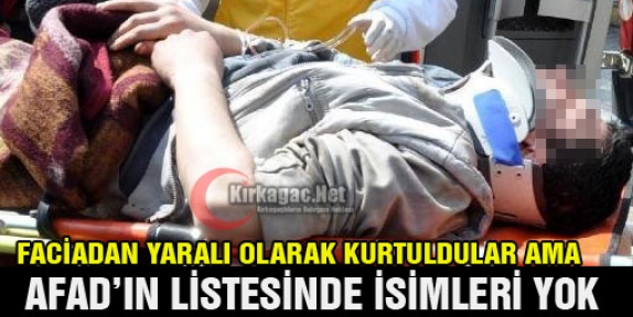 YARALI KURTULDULAR AMA AFAD’IN LİSTESİNDE İSİMLERİ YOK