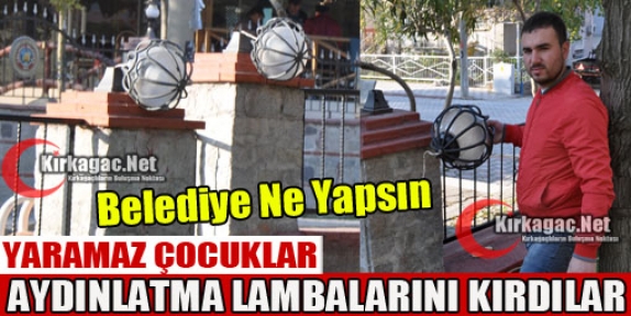  YARAMAZ ÇOCUKLAR LAMBALARI KIRDILAR