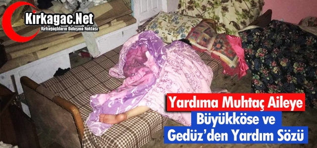 YARDIMA MUHTAÇ AİLEYE “DEVLET” SÖZÜ