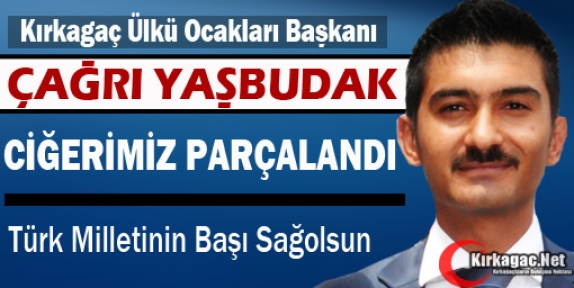 YAŞBUDAK “TÜRK MİLLETİNİN BAŞI SAĞOLSUN”