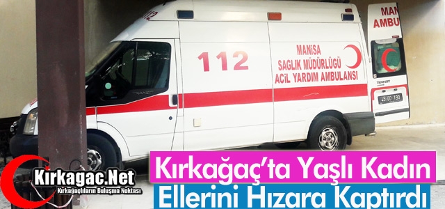 YAŞLI KADIN ELLERİNİ HIZARA KAPTIRDI