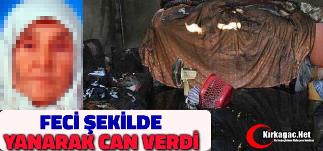 YAŞLI KADIN YANARAK CAN VERDİ