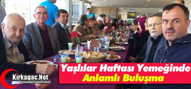 YAŞLILAR HAFTASI YEMEĞİNDE ANLAMLI BULUŞMA