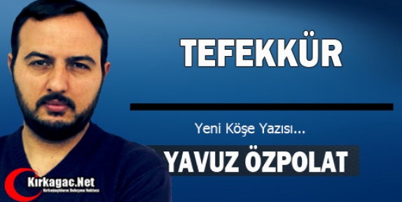 YAVUZ ÖZPOLAT “TEFEKKÜR“