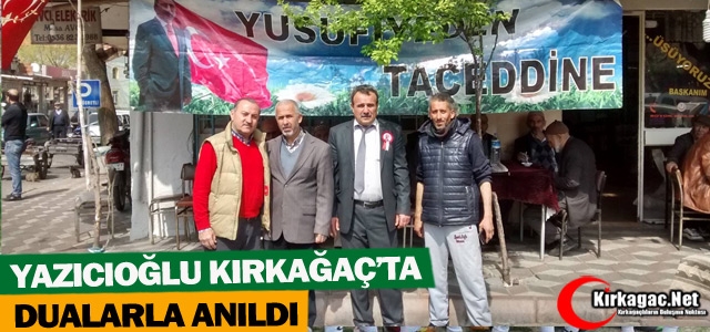 YAZICIOĞLU KIRKAĞAÇ'TA DUALARLA ANILDI